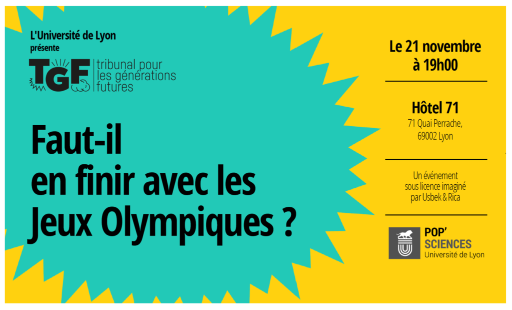 Tribunal pour les générations futures le 21 novembre à 19h. à l'Hôtel 71 de Lyon. Faut-il en finir avec les jeux olympiqiues ?