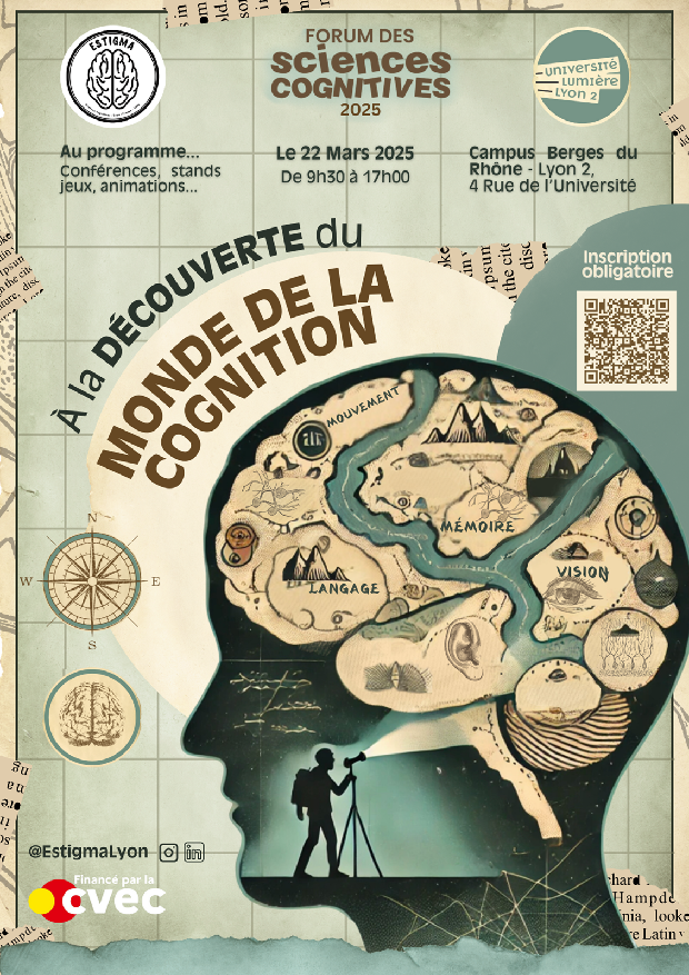 Affiche pour le Forum des Sciences Cognitives. Elle indique : "A la découverte du monde de la cognition - Au programme... conférences, stands, jeux, animations... Le 22 mars 2025 de 9h30 à 17h Campus Berges du Rhône Lyon 2 4 rue de l'Université."