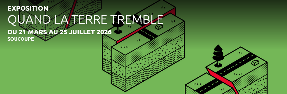 Affiche de l'exposition Quand la terre tremble à la Soucoupe